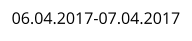 06.04.2017-07.04.2017