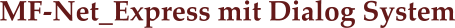 MF-Net_Express mit Dialog System