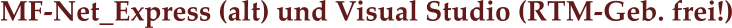 MF-Net_Express (alt) und Visual Studio (RTM-Geb. frei!)