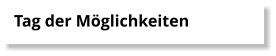 Tag der M�glichkeiten
