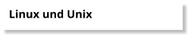 Linux und Unix