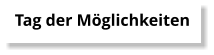Tag der M�glichkeiten