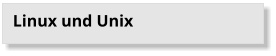 Linux und Unix