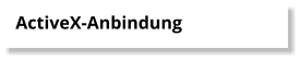 ActiveX-Anbindung