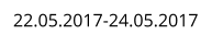 22.05.2017-24.05.2017